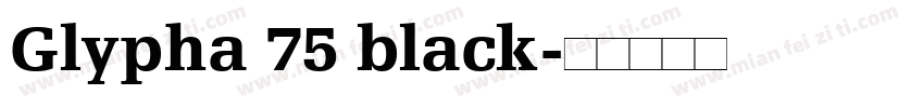 Glypha 75 black字体转换